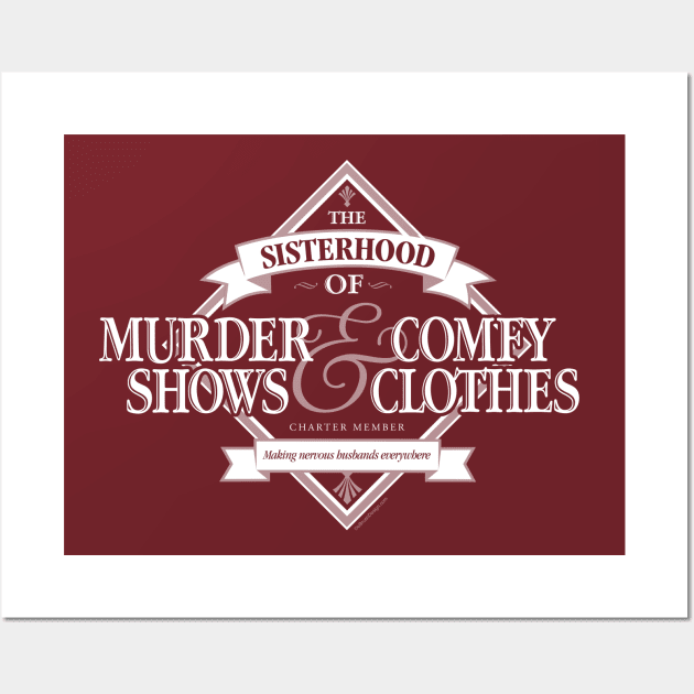 Sisterhood of Murder Shows and Comfy Clothes Wall Art by eBrushDesign